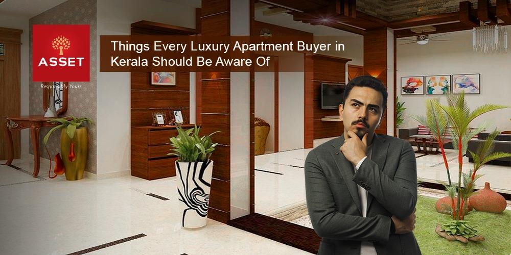 Things Every Luxury Apartment Buyer in Kerala Should Be Aware Of