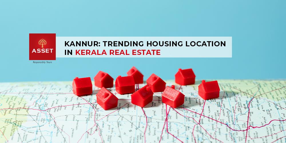 Kannur – Trending Housing Location in Kerala Real Estate