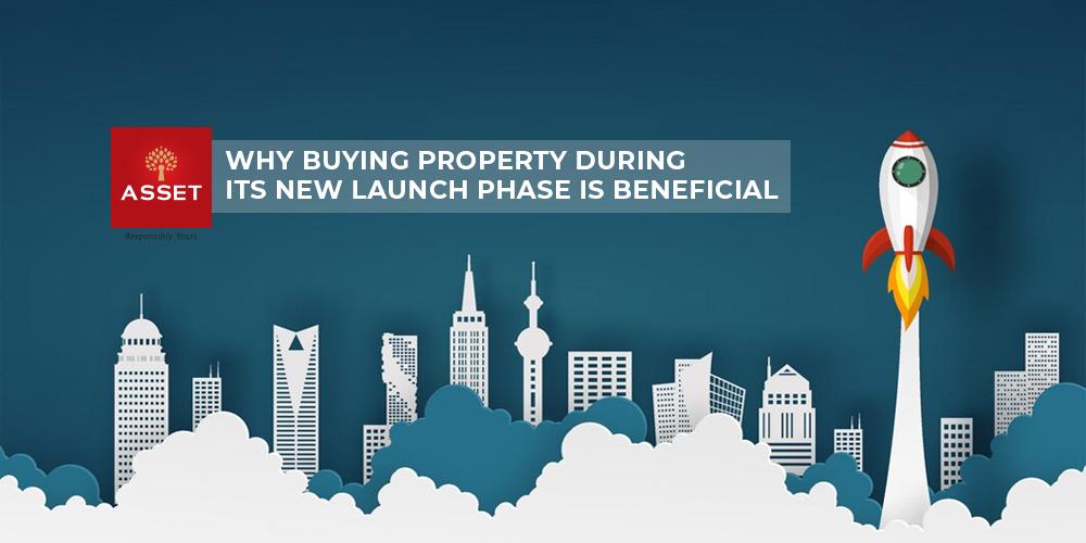 Why Buying Property During its New Launch Phase is Beneficial
