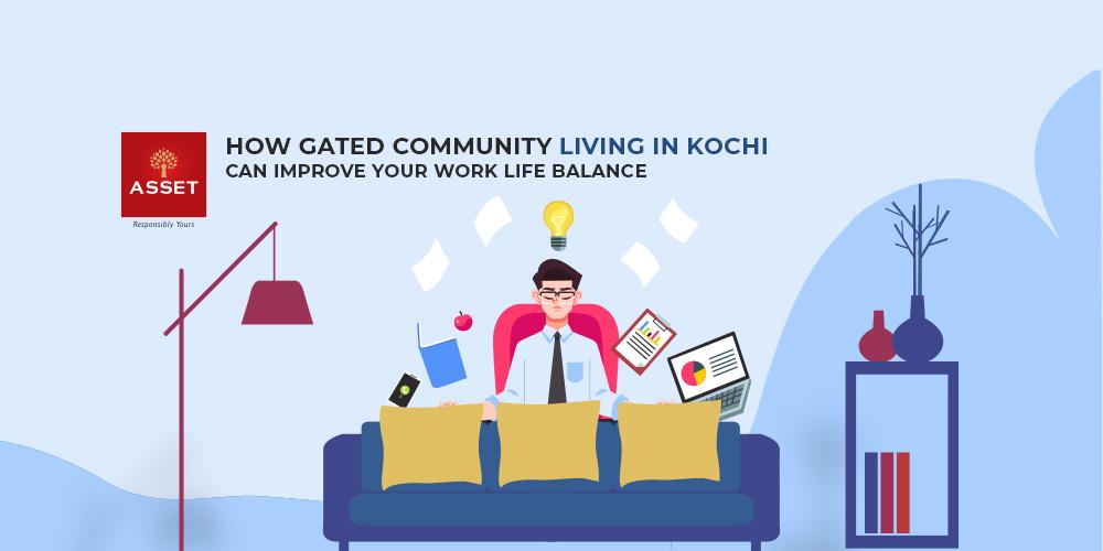 How Gated Community Living in Kochi Can Improve Your Work-Life Balance