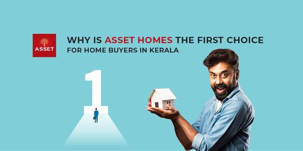 Why is Asset Homes the First Choice For Home Buyers in Kerala
