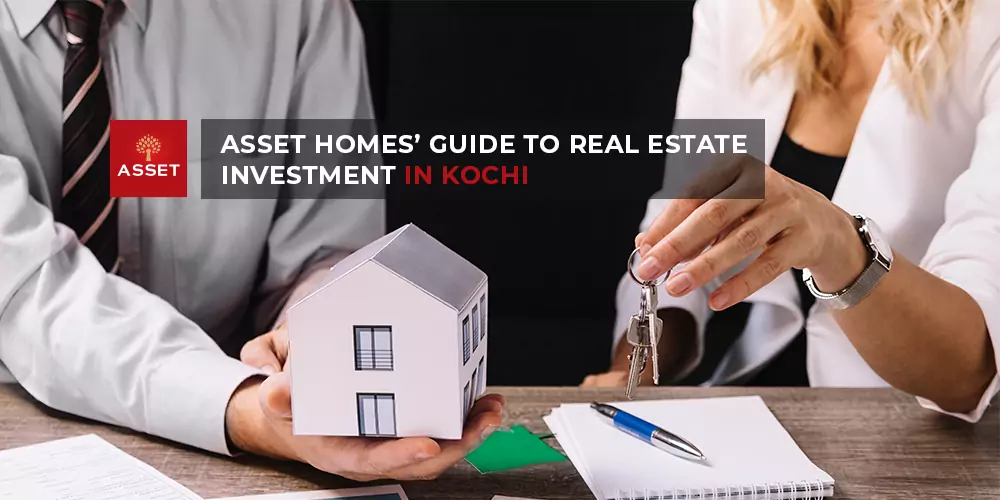 Asset Homes’ Guide to Real Estate Investment in Kochi