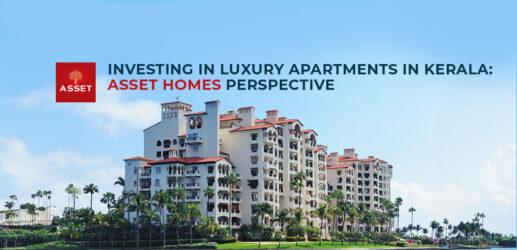 Investing in Luxury Apartments in Kerala: Asset Homes Perspective