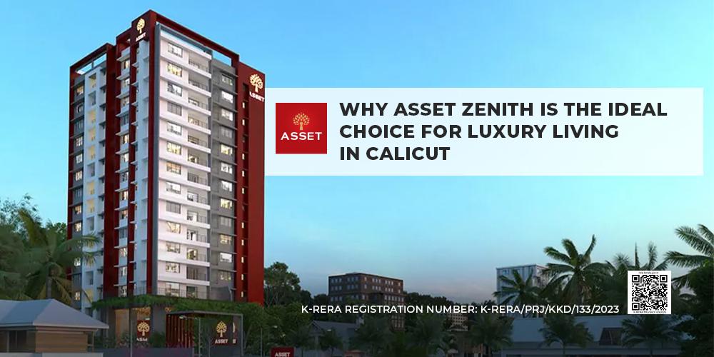 Why Asset Zenith is the Ideal Choice for Luxury Living in Calicut?