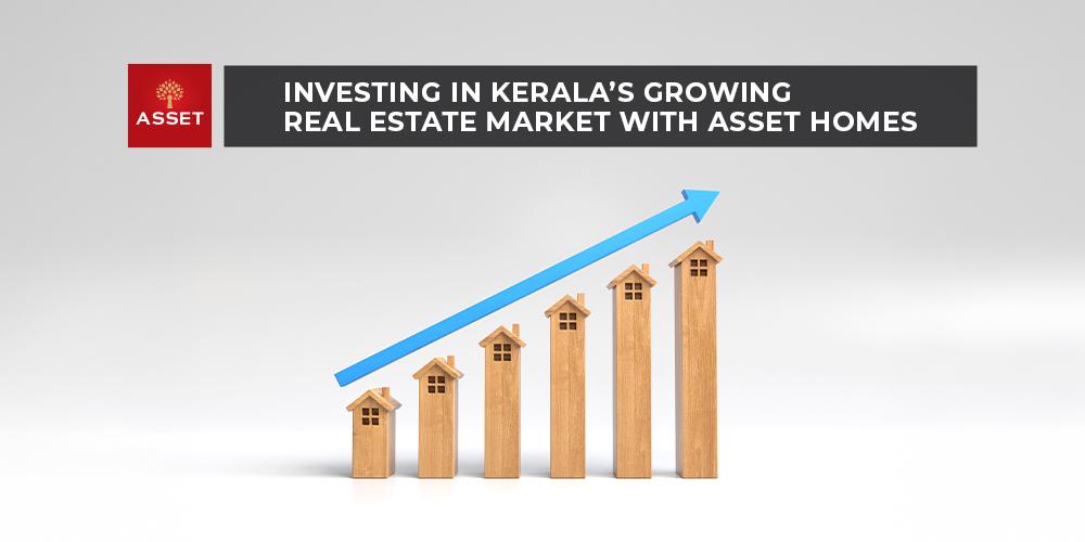 Investing in Kerala’s Growing Real Estate Market with Asset Homes