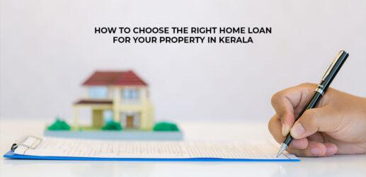 How to Choose the Right Home Loan for Your Property in Kerala?