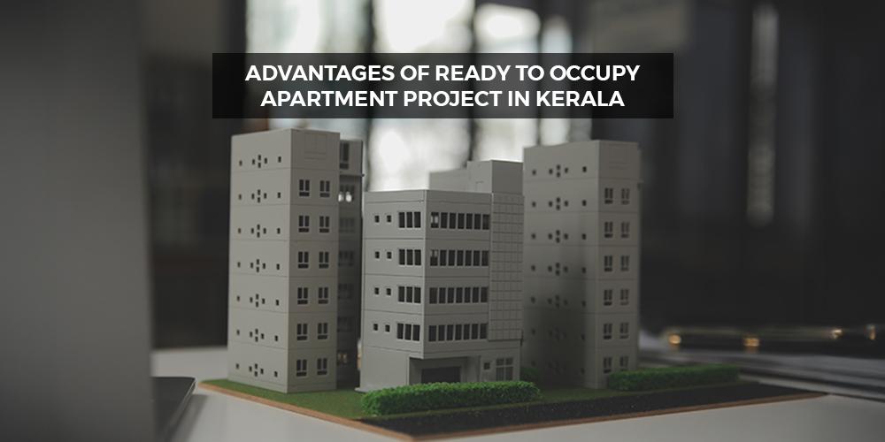 Advantages of Ready To Occupy Apartment Project in Kerala