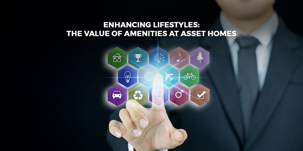 Enhancing Lifestyles: The Value of Amenities at Asset Homes