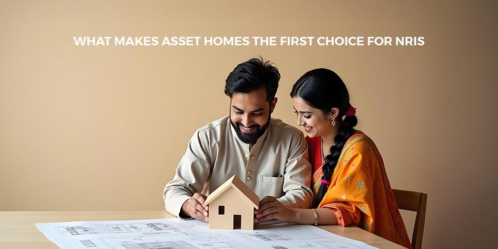 What Makes Asset Homes the First Choice for NRIs