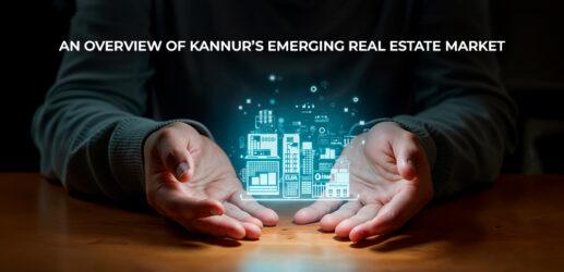 An Overview of Kannur’s Emerging Real Estate Market
